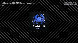 Friday, August 19, 2022 Cancer Horoscope Today