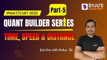 Time, Speed & Distance | CUET & IPMAT 2022 Quantitative Aptitude | Part-5 | BYJU