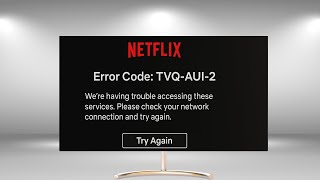 How to fix Netflix Error tvq-aui-4