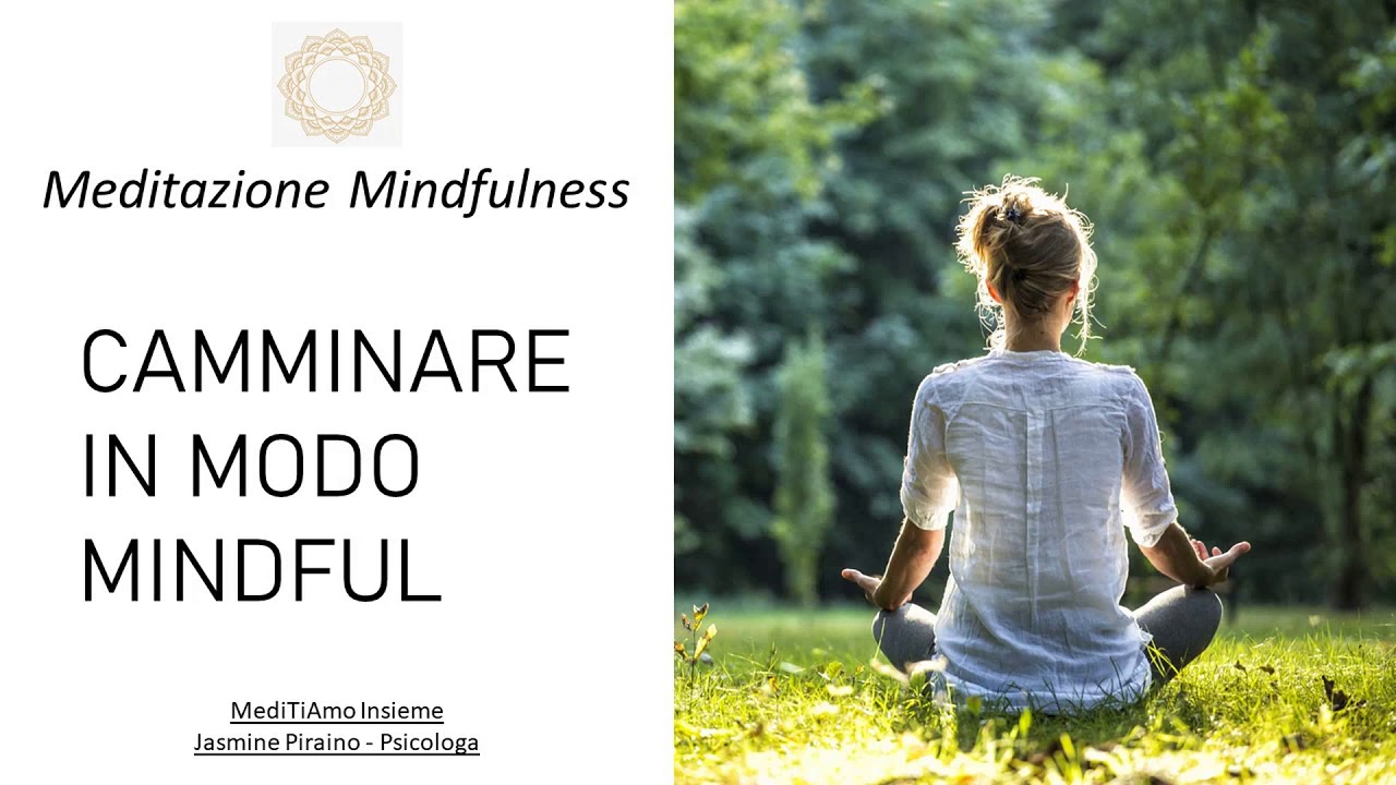 Meditazione Mindfulness Camminata - YouTube
