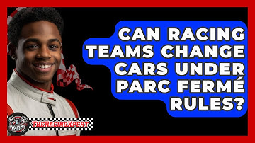 Can Racing Teams Change Cars Under Parc Fermé Rules? - The Racing Xpert