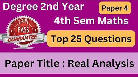 Degree 4th sem maths paper 4 top 25 questions *Real Analysis very important questions* #bscmaths