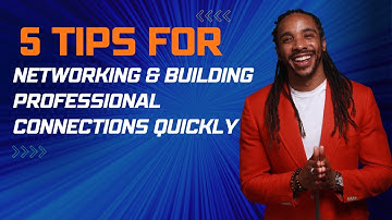 5 Tips for Networking and Building Professional Connections Quickly