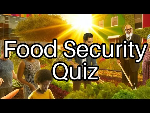 Test Your Knowledge Global Food Security How Much Do You Really Know