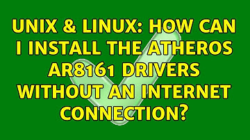 Unix & Linux: How can I install the Atheros AR8161 drivers without an internet connection?