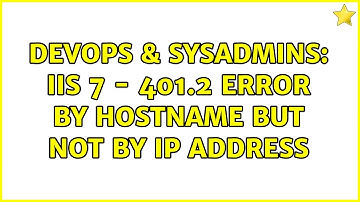 DevOps & SysAdmins: IIS 7 - 401.2 error by hostname but not by IP address (2 Solutions!!)