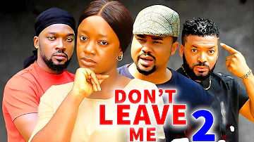 DON'T LEAVE ME SEASON 2(New Movie)Mike Godson, Luchy Donald, Queen Okam- 2024 Latest Nollywood Movie