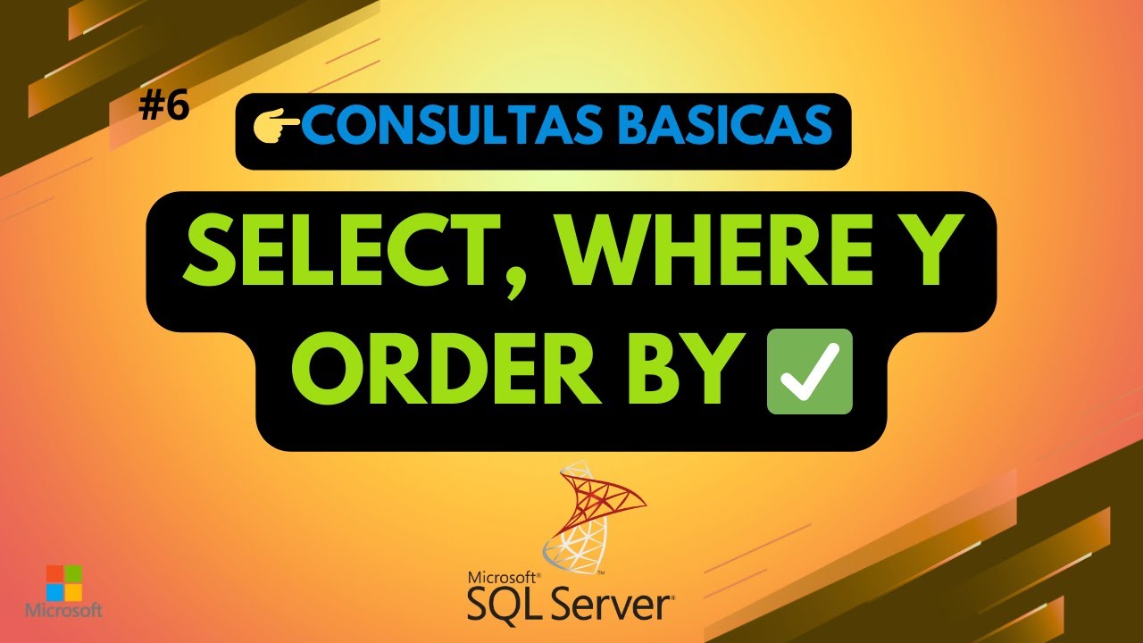 Consultas Básicas en SQL Server: SELECT, WHERE y ORDER BY - YouTube