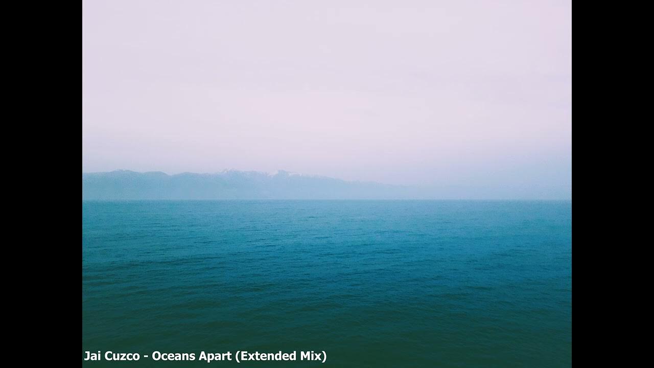 Jai Cuzco - Oceans Apart (Extended Mix) Jai Cuzco - Oceans Apart (Extended Mix)