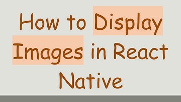 How to Display Images in React Native