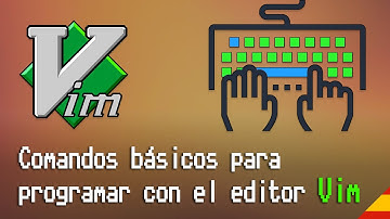 Comandos básicos para programar con el editor Vim