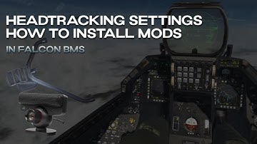 HEADTRACKING SETTINGS - HOW TO INSTALL MODS   |   FALCON BMS
