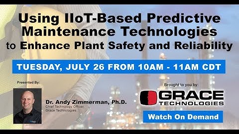 Webinar VOD | IIoT-Based Predictive Maintenance Technologies Enhances Plant Safety and Reliability