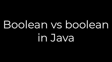 Java :Boolean vs boolean in Java(5solution)