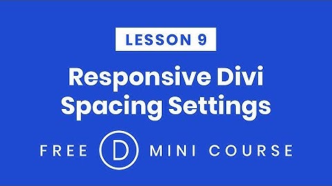 LESSON 9. Responsive Spacing On Different Devices In Divi | Make Divi Responsive Free Mini-Course