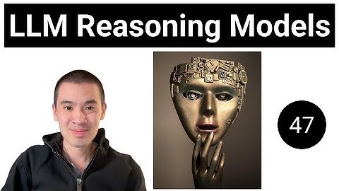 AI & Deep Learning Course #47 - LLM Reasoning Models
