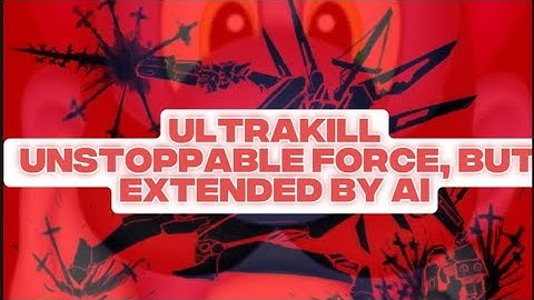 UltraKill - Unstoppable Force but extended by Ai (Suno AI) READ DESCRIPTION
