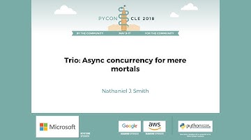 Nathaniel J. Smith - Trio: Async concurrency for mere mortals - PyCon 2018