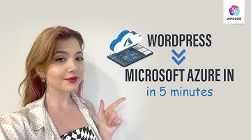 How to Install WordPress on Microsoft Azure in Under 5 Minutes