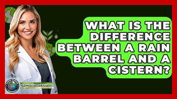 What Is The Difference Between A Rain Barrel And A Cistern? - Earth Science Answers
