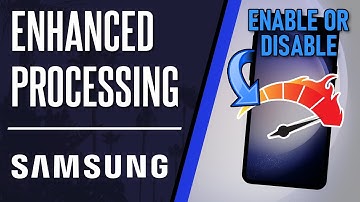 How to Turn ON or Turn OFF Enhanced Processing on Samsung Phone