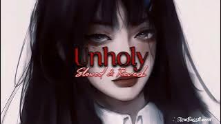 Unholy - Slowed & Reverb // Bass Boosted