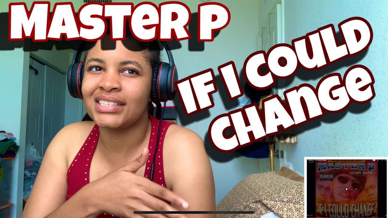 If I Could Change Master P MASTER P β IF I COULD CHANGE β REACTION - YouTube
