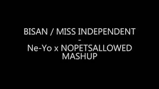 Bisan/Miss Indpendent - Ne-Yo x NoPetsAllowed Mashup