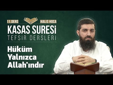 Kasas Suresi Tefsiri 11 | Hüküm Yalnızca Allah'ındır | Halis Bayancuk Hoca