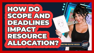 How Do Scope And Deadlines Impact Resource Allocation?