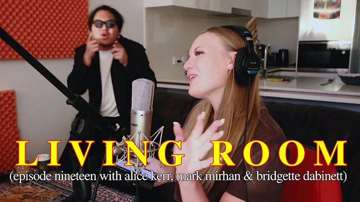 LIVING ROOM - episode 19 with Alice Kerr, Mark Mir...