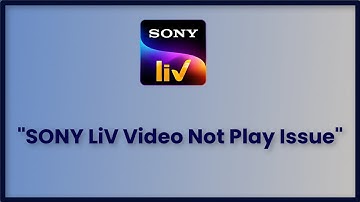 SONY LiV App Video Not Play Issue Android & Ios - 2023 - Fix