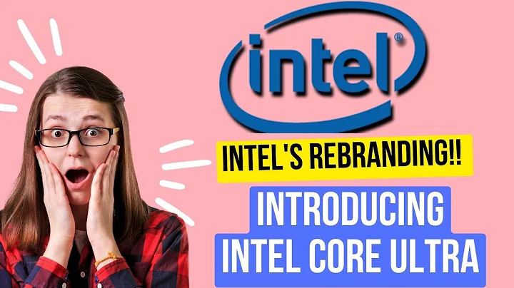 Intel重塑品牌：告别“i”，迎接Intel Core Ultra!