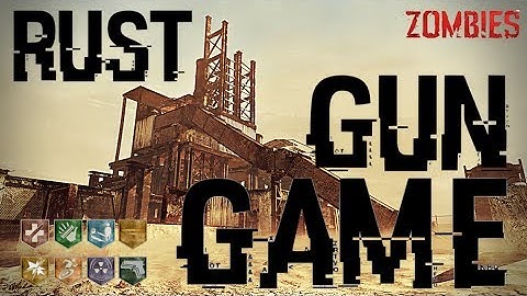 RUST GUN GAME!! ZOMIBIES!!! | CALL OF DUTY: BLACK OPS III