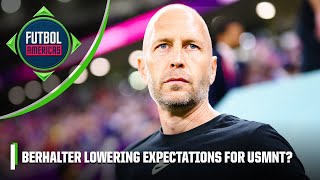 Is Gregg Berhalter lowering expectations for USMNT? | Futbol Americas