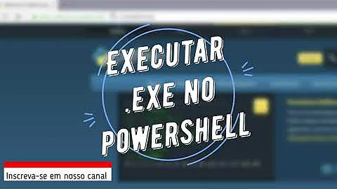 Como executar um arquivo pelo PowerShell?