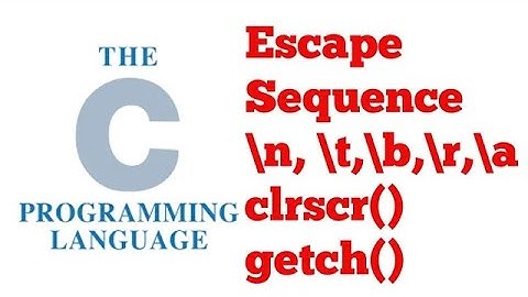 C Language Escape Sequence n t a r b , clrscr, getch in C language in Hindi Urdu