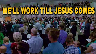 Congregational Hymn- We'll Work till Jesus Comes Congregational Hymn- We'll Work till Jesus Comes