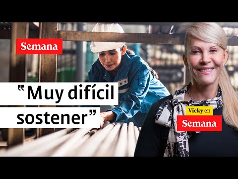 ¿Se busca destruir el empleo en Colombia? Dilian Francisca Toro opina | Vicky en Semana