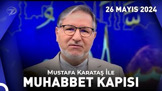 Prof. Dr. Mustafa Karataş ile Muhabbet Kapısı - 26 Mayıs 2024