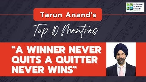 Top 10 Mantras for a Successful Life by Tarun Anand, Founder & Chairman of Universal Business School