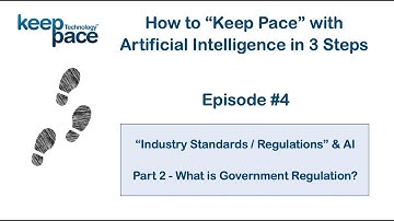 "Keep Pace" with AI Video Blog - Episode #4 - What are Government Regulations