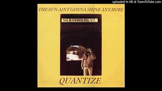 Quantize - The Sun Ain't Gonna Shine Anymore (@ UR Service Version) (REDUX)
