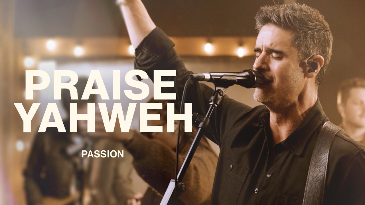 Praise Yahweh | Passion | Worship Together Session