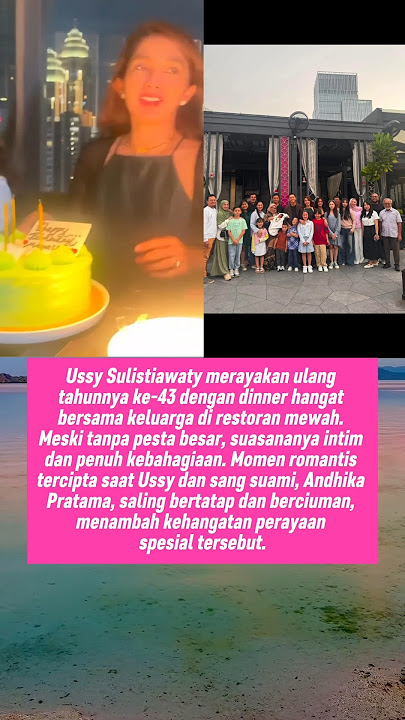Ussy Sulistiawaty Rayakan Ulang Tahun Bersama Keluarga & Dapat Surprise Dari Andhika Pratama