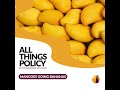All Things Policy | Mangoes Going Bananas