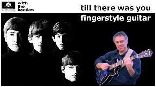 Video thumbnail of "Till There Was You - The Beatles - Fingerstyle Guitar - Jake Reichbart"