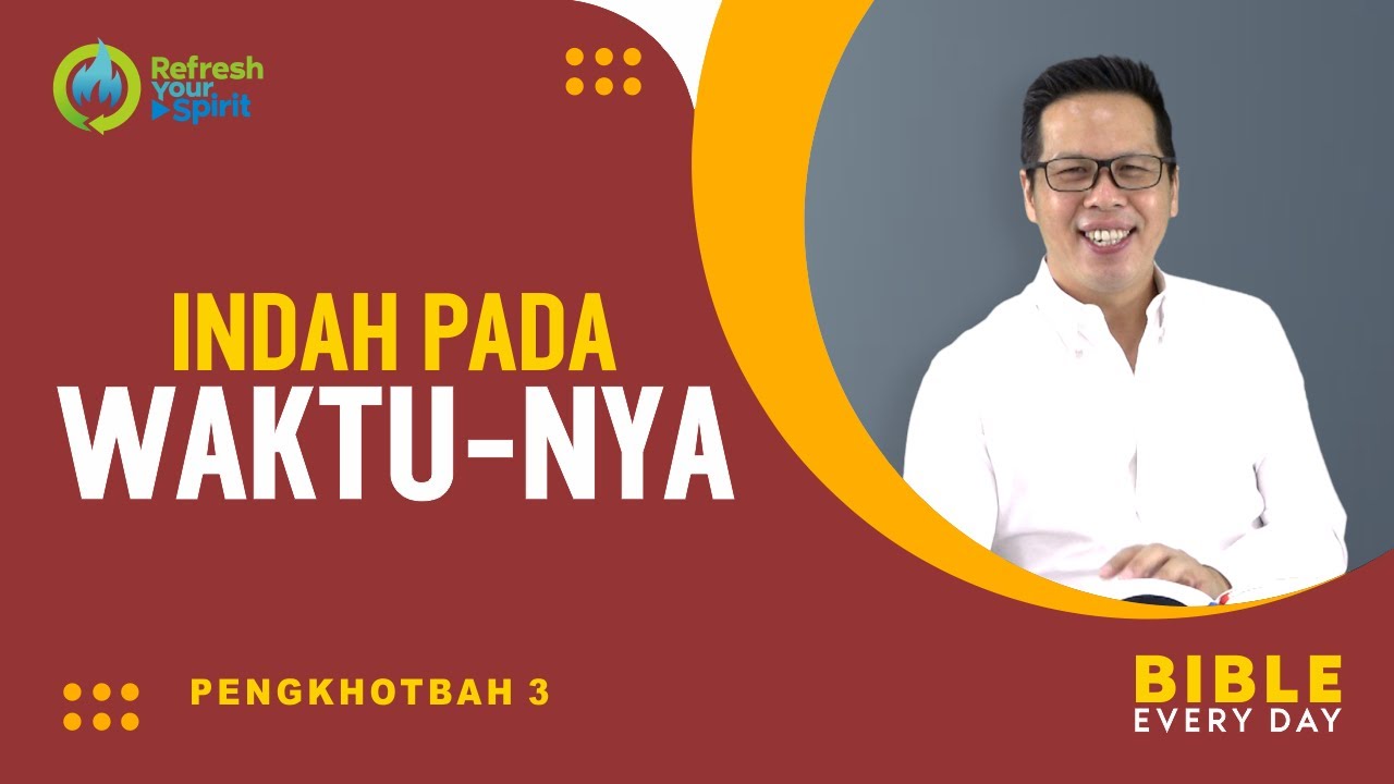 Indah pada Waktu-Nya (Pengkhotbah 3) - Petrus Kwik  |  BIBLE EVERY DAY