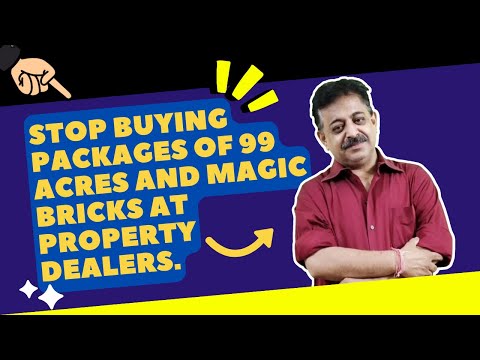 99acres और Magicbricks के पैकेज खरीदना बंद करें प्रॉपर्टी डीलर ।