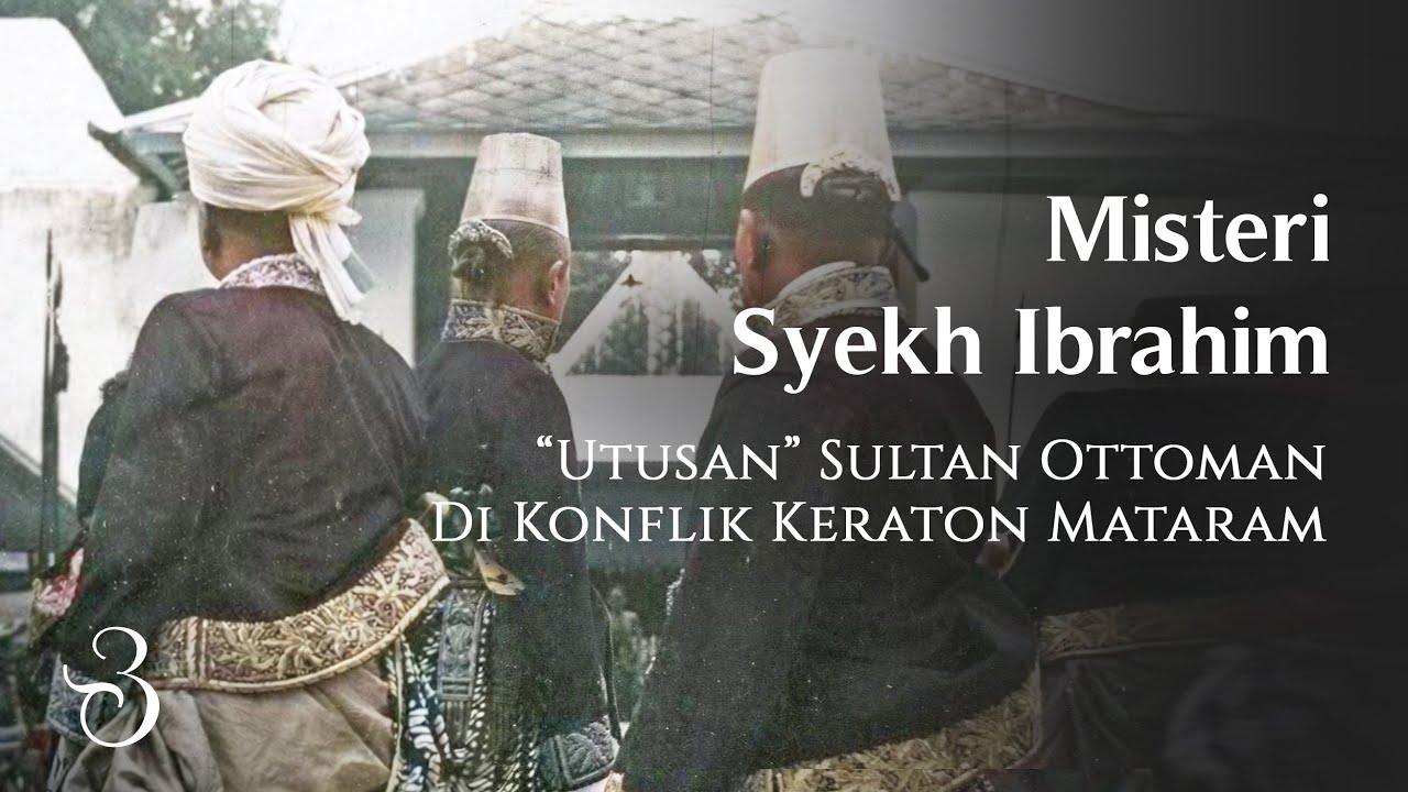 Pecahnya Kesultanan Mataram & Misteri Syekh Ibrahim dari Ottoman - Menuju Koalisi Mangkubumi & VOC